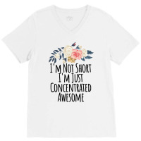 I'm Not Short I'm Just Concentrated Awesome Floral V-neck Tee | Artistshot