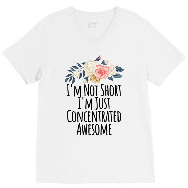 I'm Not Short I'm Just Concentrated Awesome Floral V-neck Tee | Artistshot