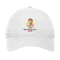 Pro Life T Shirt   Make Better Life Choices #proli Adjustable Cap | Artistshot