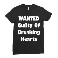 Wanted Guilty For Breaking Hearts T Shirt Ladies Fitted T-shirt | Artistshot