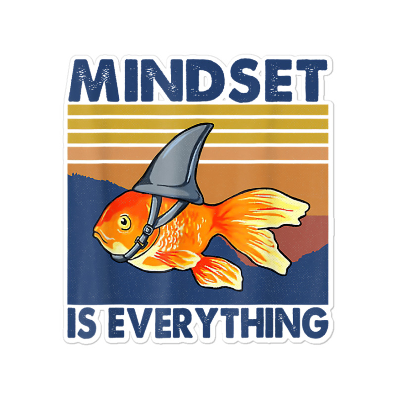 Everything Is Mindset Shark Fin Goldfish Vintage T Sticker | Artistshot