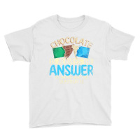 Funny Chocolate Is Always The Answer White Chocola Youth Tee | Artistshot