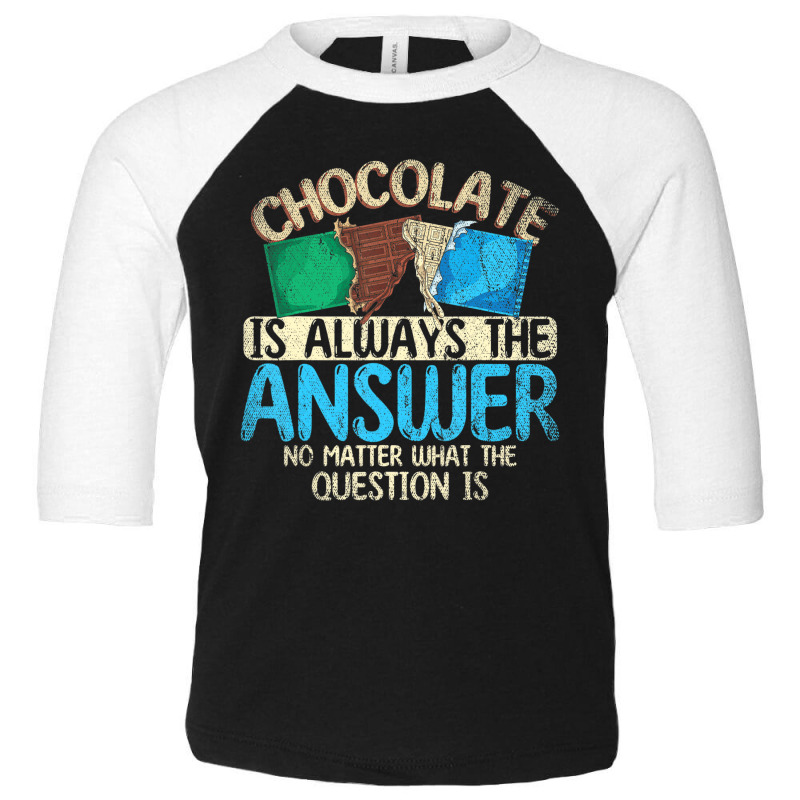 Funny Chocolate Is Always The Answer White Chocola Toddler 3/4 Sleeve Tee by voutsro | Artistshot