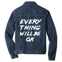 Everything Will Be Ok   Every Thing Will Be Okay T Men Denim Jacket | Artistshot