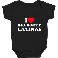 I Love Big Booty Latinas T Shirt Baby Bodysuit | Artistshot