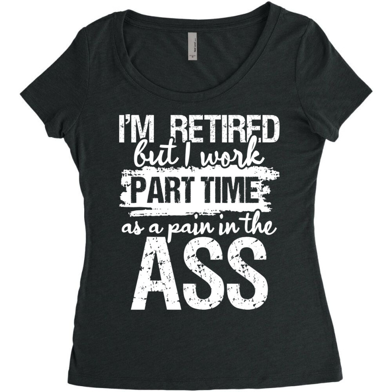 I'm Retired But I Work Part Time   Funny Retiremen Women's Triblend Scoop T-shirt by kranendon | Artistshot