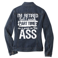 I'm Retired But I Work Part Time   Funny Retiremen Ladies Denim Jacket | Artistshot