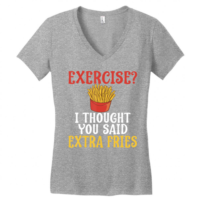 Exercise I Thought You Said Extra Fries Gym T Shir Women's V-Neck T-Shirt by lavinia | Artistshot