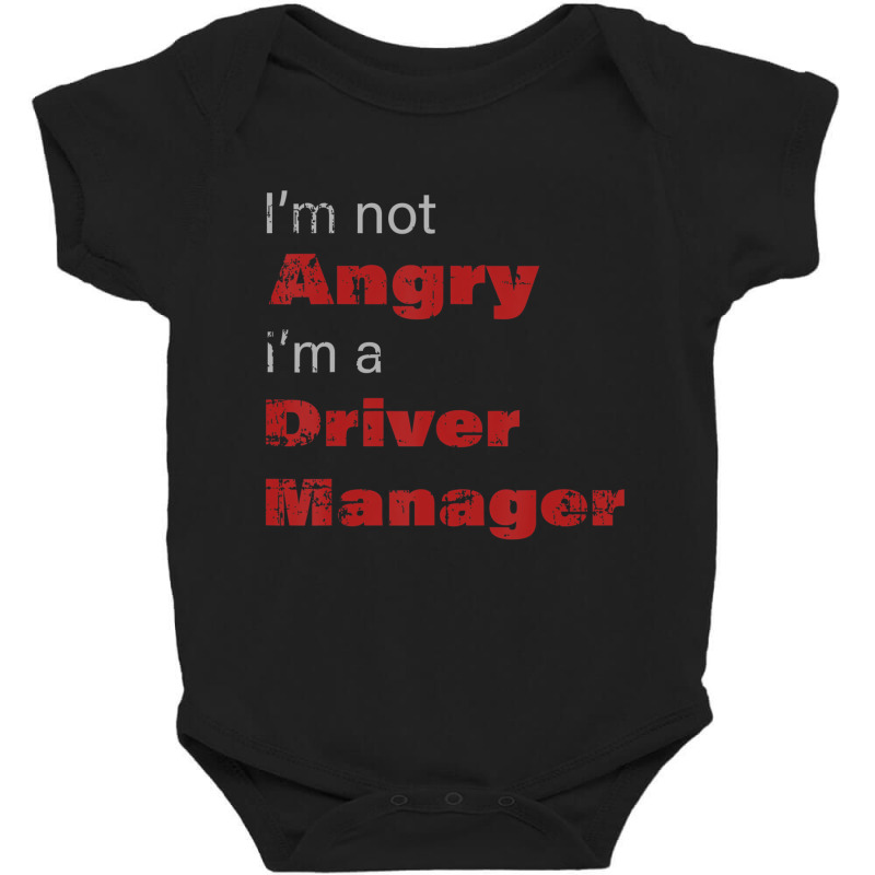 Funny Driver Manger Shirt I'm Not Angry I'm A Driv Baby Bodysuit by voutsro | Artistshot