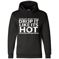 Funny Drop It Like Its Hot Graphic Tshirts For Wif Champion Hoodie | Artistshot