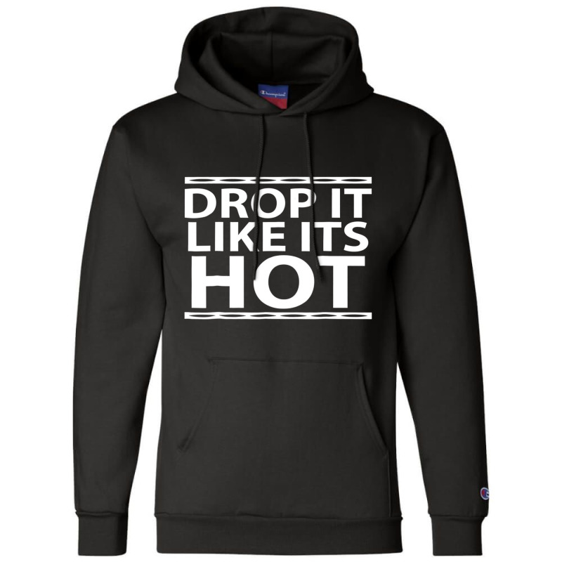 Funny Drop It Like Its Hot Graphic Tshirts For Wif Champion Hoodie | Artistshot