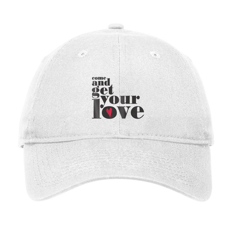 Come And Get Your Love Quote T Shirt Adjustable Cap | Artistshot