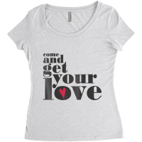 Come And Get Your Love Quote T Shirt Women's Triblend Scoop T-shirt | Artistshot