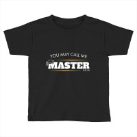 Funny Masters Degree Gift You May Call Me Master G Toddler T-shirt | Artistshot