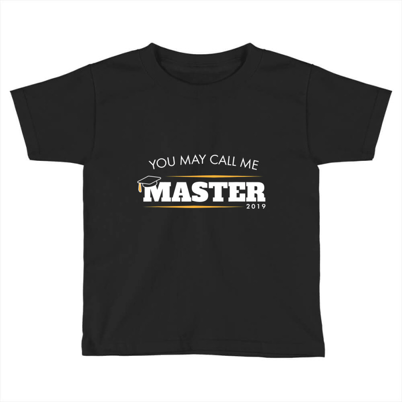 Funny Masters Degree Gift You May Call Me Master G Toddler T-shirt by mogakino | Artistshot