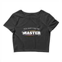 Funny Masters Degree Gift You May Call Me Master G Crop Top | Artistshot