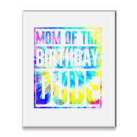 Mom Of The Birthday Dude   Tie Dye Color T Shirt Metal Print Vertical | Artistshot