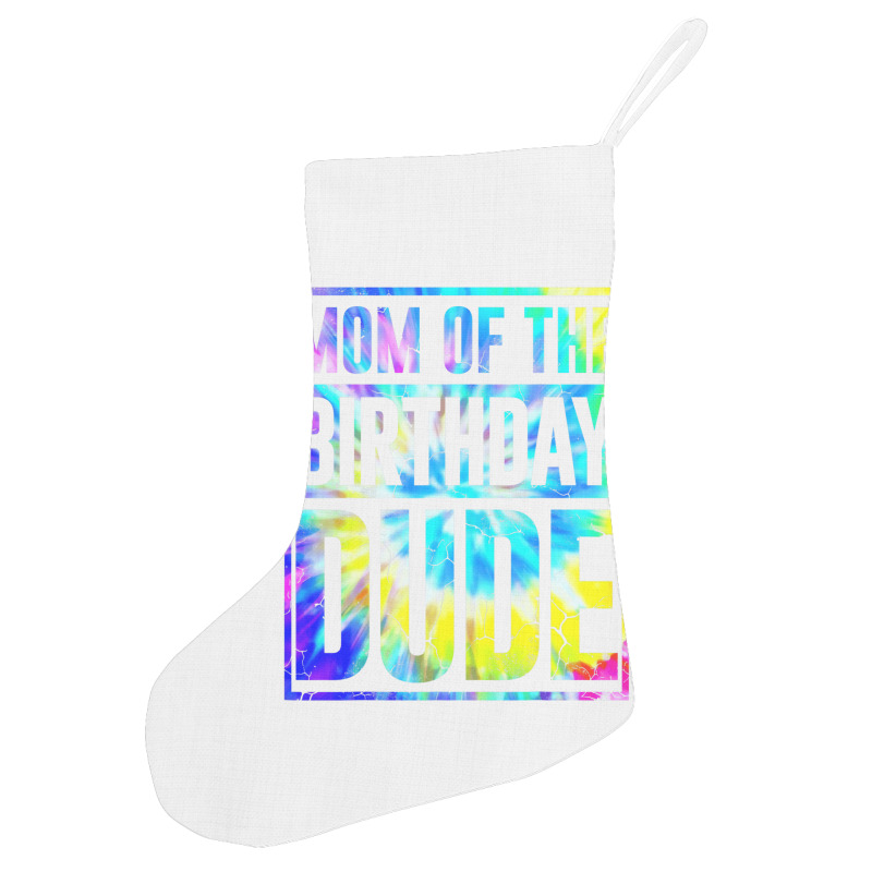 Mom Of The Birthday Dude   Tie Dye Color T Shirt Holiday Stocking | Artistshot