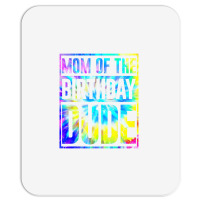 Mom Of The Birthday Dude   Tie Dye Color T Shirt Mousepad | Artistshot