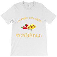 Nacho Average Constable Funny Hispanic Mexican T S T-shirt | Artistshot