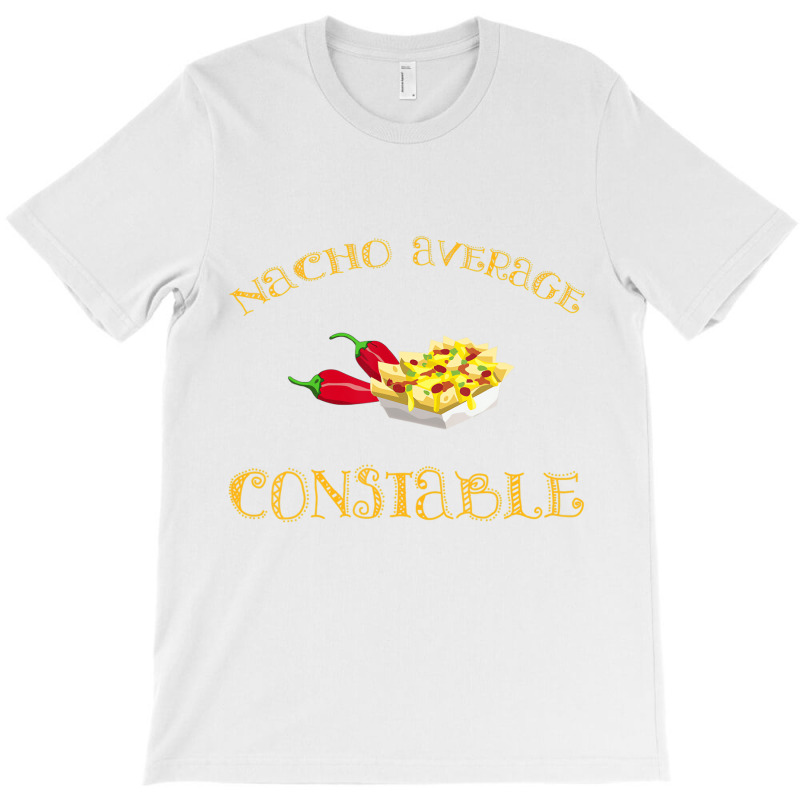 Nacho Average Constable Funny Hispanic Mexican T S T-shirt | Artistshot