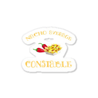 Nacho Average Constable Funny Hispanic Mexican T S Sticker | Artistshot