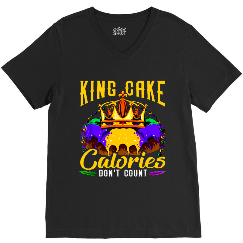 Mardi Gras King Cake Costume Calories Dont Count F V-neck Tee | Artistshot