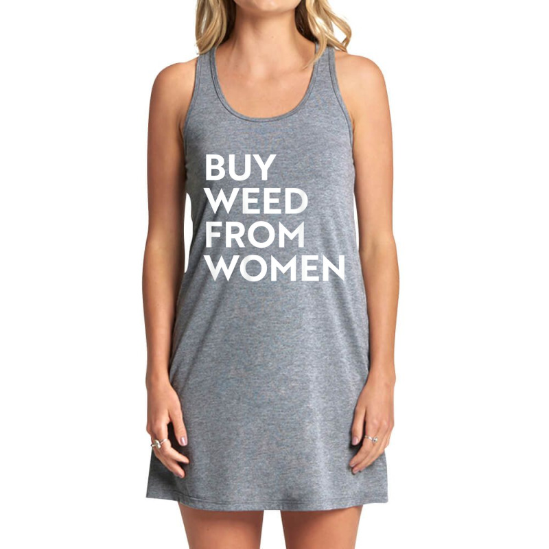 Buy Weed From Women T Shirt Tank Dress by aiiluurosy | Artistshot