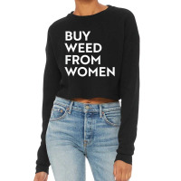 Buy Weed From Women T Shirt Cropped Sweater | Artistshot