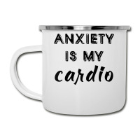 Anxiety Is My Cardio T Shirt Camper Cup | Artistshot