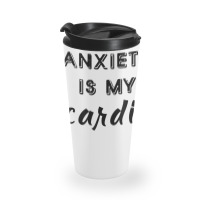 Anxiety Is My Cardio T Shirt Travel Mug | Artistshot