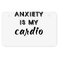 Anxiety Is My Cardio T Shirt Atv License Plate | Artistshot