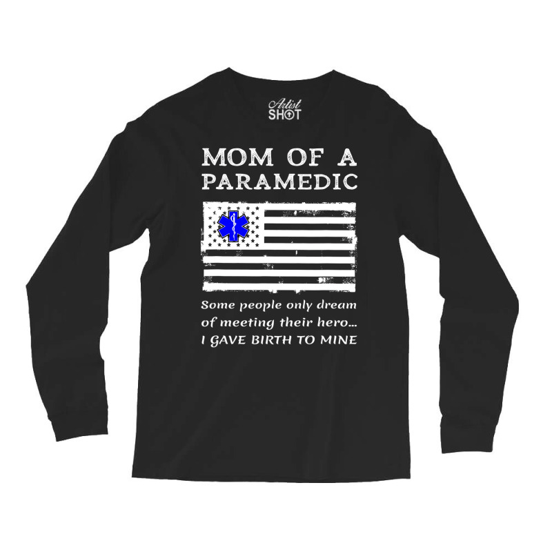 Proud Paramedic Mom Mother Usa American Flag Medic Long Sleeve Shirts | Artistshot