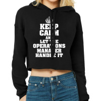 Keep Calm And Let The Operations Manager Handle It Cropped Hoodie | Artistshot