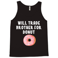 Will Trade Brother For Donut Shirt Funny Donut Pun Tank Top | Artistshot