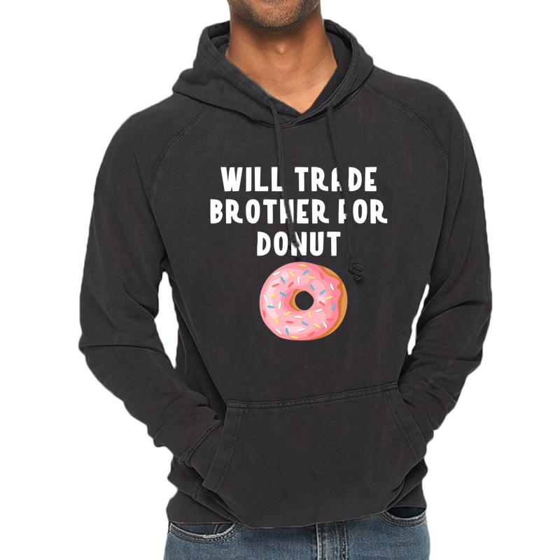 Will Trade Brother For Donut Shirt Funny Donut Pun Vintage Hoodie | Artistshot