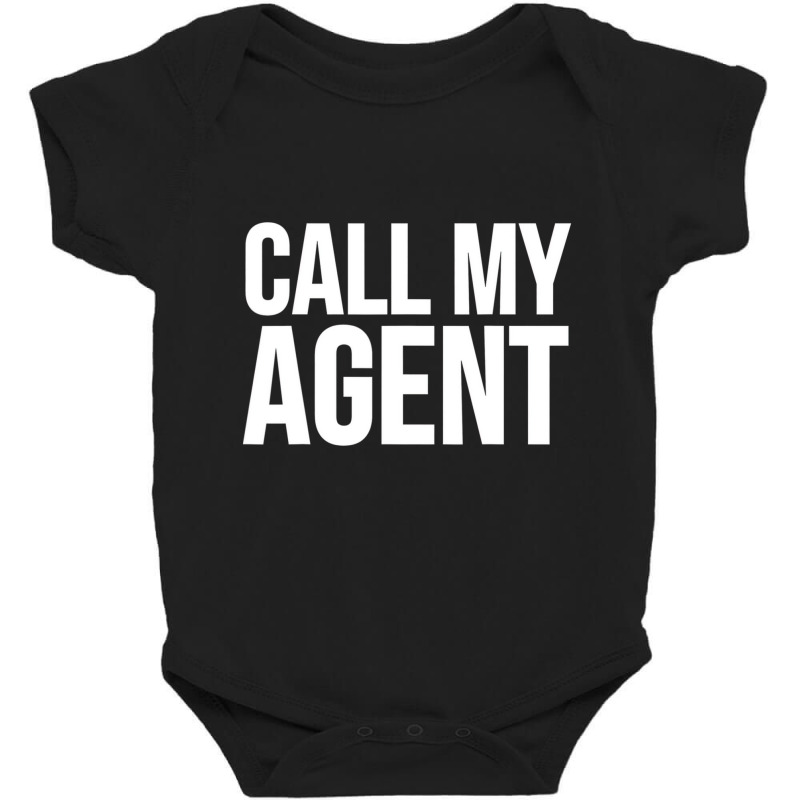 Call My Agent   Funny Actor T Shirt Baby Bodysuit | Artistshot