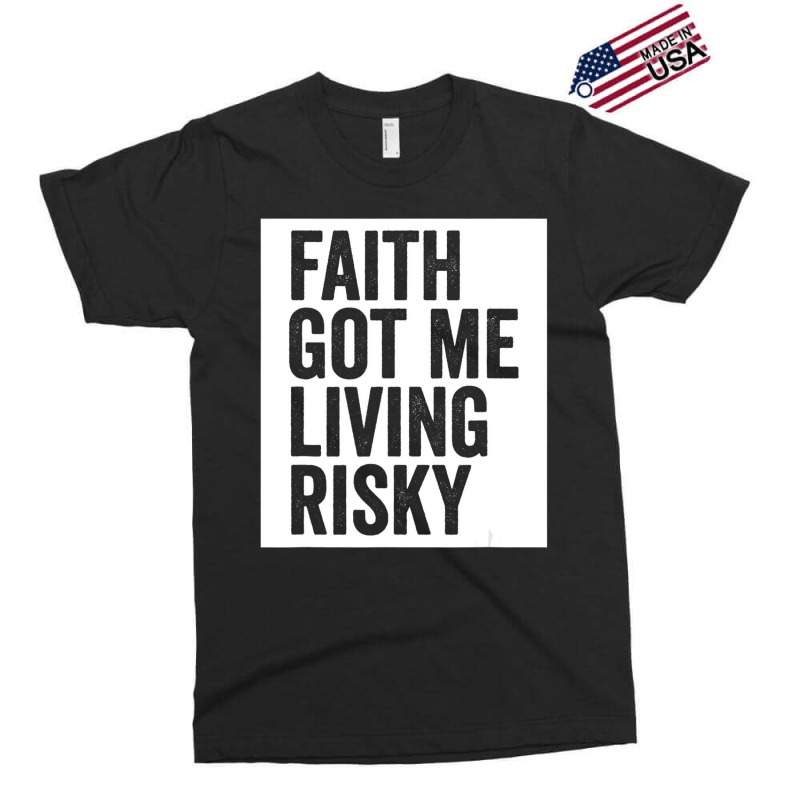 Faith Got Me Living Risky T Shirt Exclusive T-shirt by lavinia | Artistshot