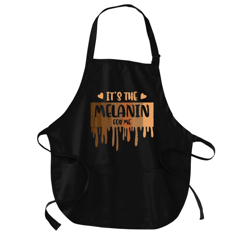 Its The Melanin For Me Drip Black History Women Gi Medium-length Apron | Artistshot