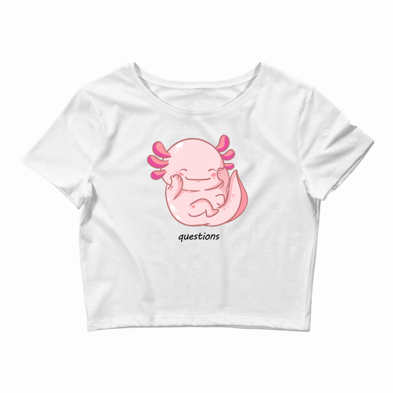 I Am Cute Axolotl Questions New Crop Top | Artistshot