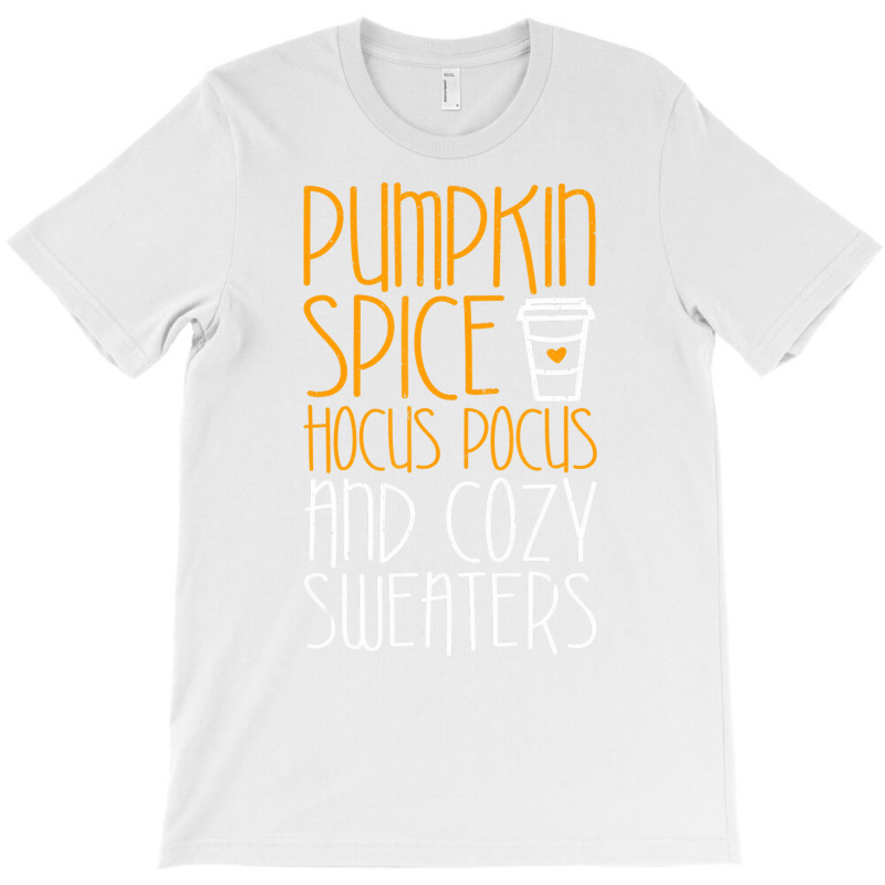 Pumpkin Spice Hocus Pocus And Cozy Sweaters T Shir T-shirt | Artistshot