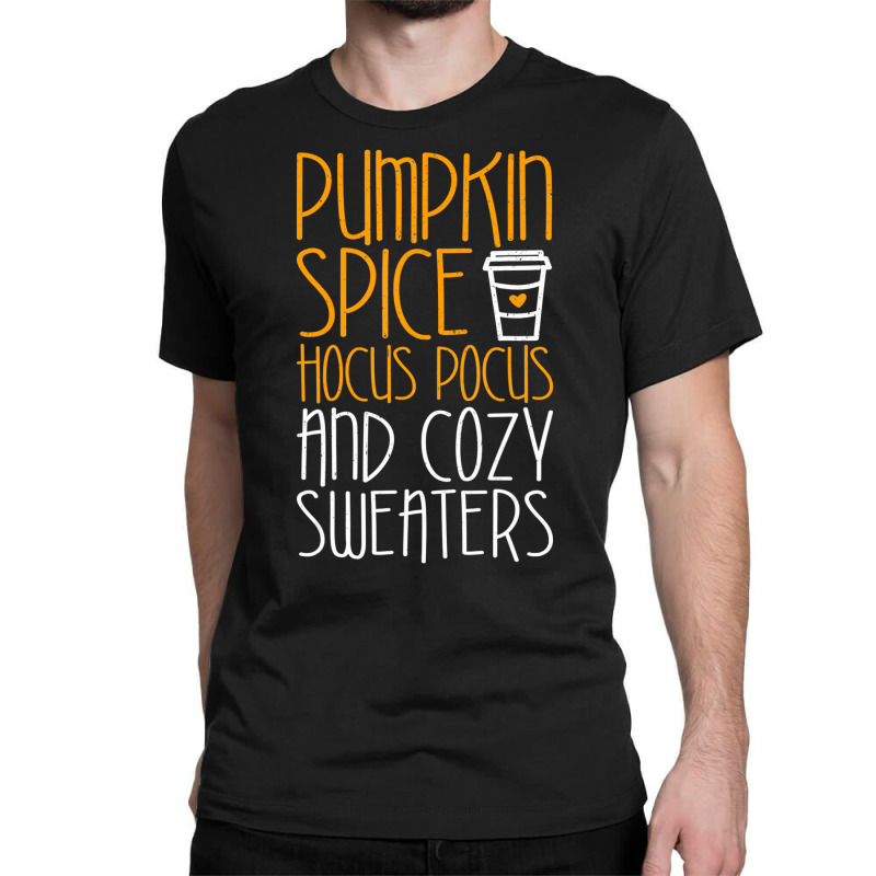 Pumpkin Spice Hocus Pocus And Cozy Sweaters T Shir Classic T-shirt | Artistshot