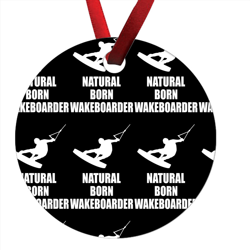 Natural Born Wakeboarder Funny Ornament | Artistshot