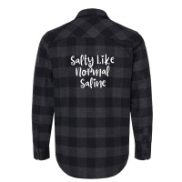 Salty Like Normal Saline Flannel Shirt | Artistshot