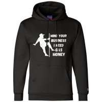 Funny Mind Your Business I Need Gas Money T Shirt Champion Hoodie | Artistshot