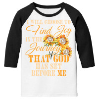 I Will Choose To Find Joy In The Journey Sweatshir Youth 3/4 Sleeve | Artistshot