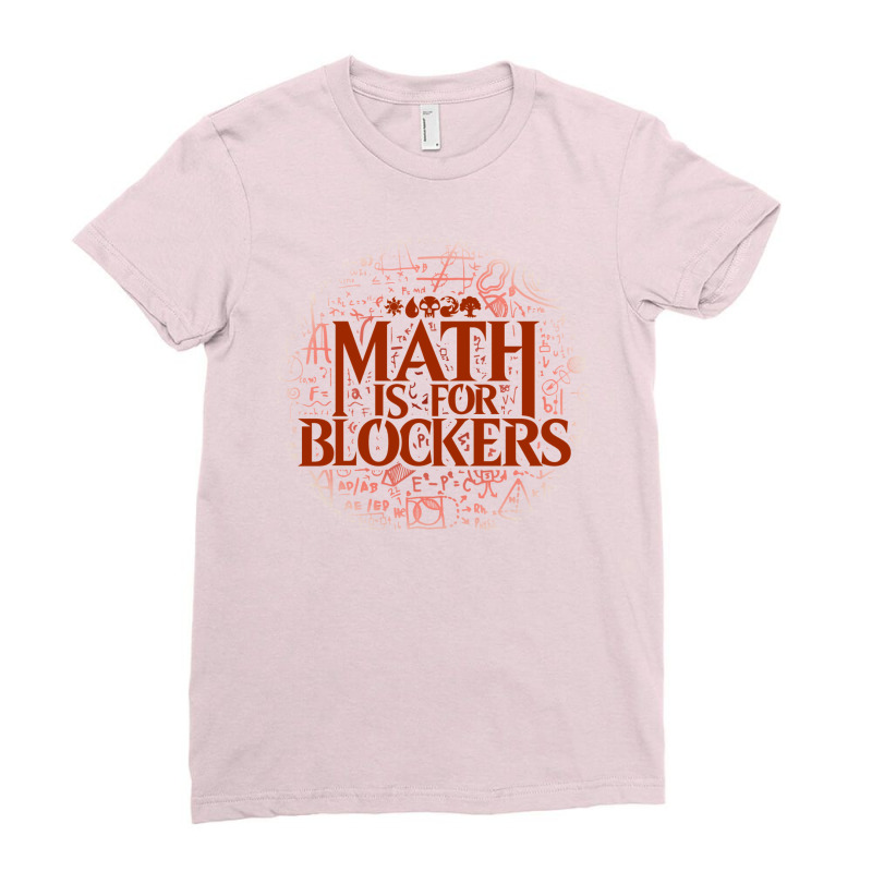 Math Is For Blockers   Mountain Edition Ladies Fitted T-Shirt by kubalgopinc | Artistshot