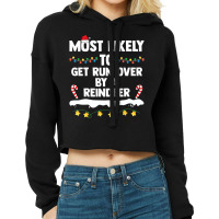 Most Likely To Get Run Over By A Reindeer Family C Cropped Hoodie | Artistshot