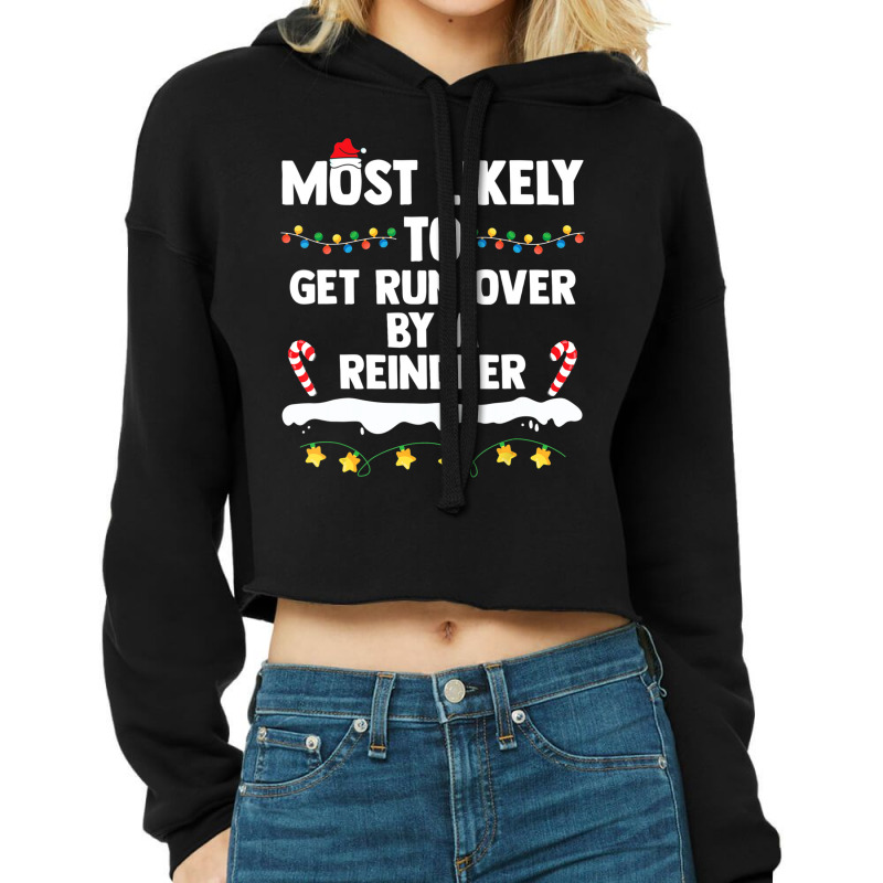 Most Likely To Get Run Over By A Reindeer Family C Cropped Hoodie by fiddolamuf | Artistshot