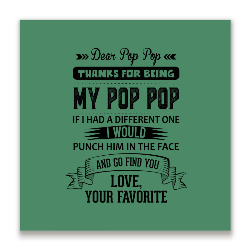 Dear Pop Pop, Love, Your Favorite Metal Print Square | Artistshot